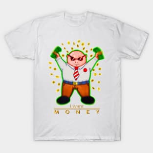 i want money T-Shirt